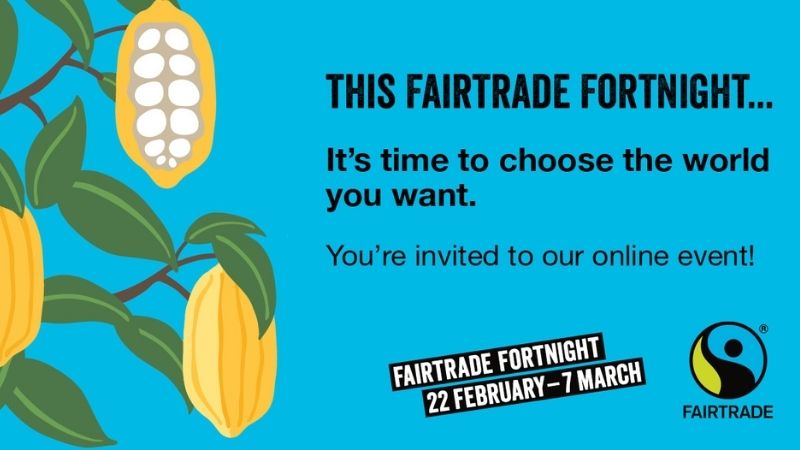 Fairtrade Fortnight 22 February - 7 March 2021 written in black font on a blue background